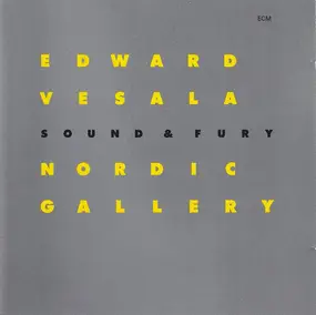 Edward Vesala Sound & Fury - Nordic Gallery
