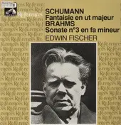 Edwin Fischer - Schumann-Fantasie en ut majeur, Brahms-Sonate No3 en fa mineur