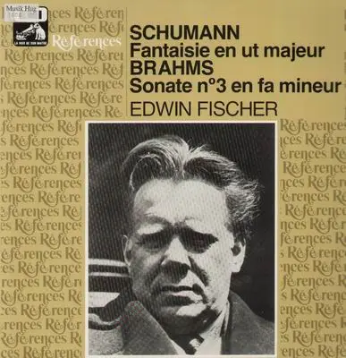Edwin Fischer - Schumann-Fantasie en ut majeur, Brahms-Sonate No3 en fa mineur