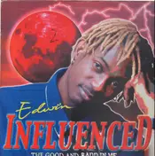 Edwin - Influenced - The Good And Badd In Me