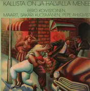 LP - Eero Koivistoinen - Kallista On Ja Halvalla Menee