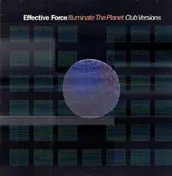 Effective Force - Illuminate The Planet (Club Versions)