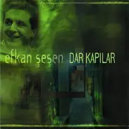 Efkan Şeşen - Dar Kapılar