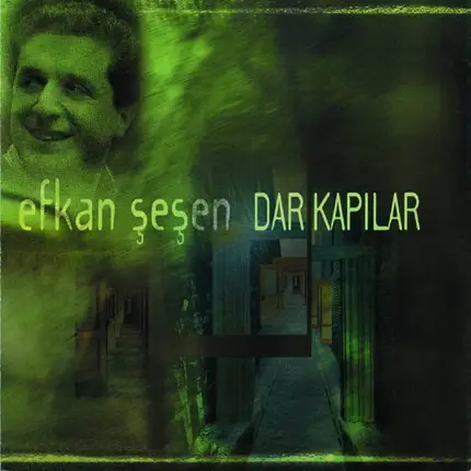 Efkan Şeşen - Dar Kapılar