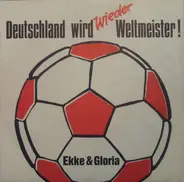 Ekke & Gloria - Deutschland Wird Wieder Weltmeister