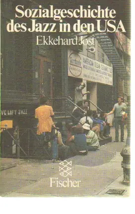 Ekkehard Jost - Sozialgeschichte des Jazz in den USA.