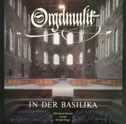 Ekkehard Schneck - Orgelmusik In Der Basilika