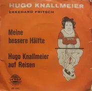 Ekkehard Fritsch - Meine Bessere Hälfte / Hugo Knalleier Auf Reisen