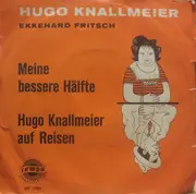7'' - Ekkehard Fritsch - Meine Bessere Hälfte / Hugo Knalleier Auf Reisen