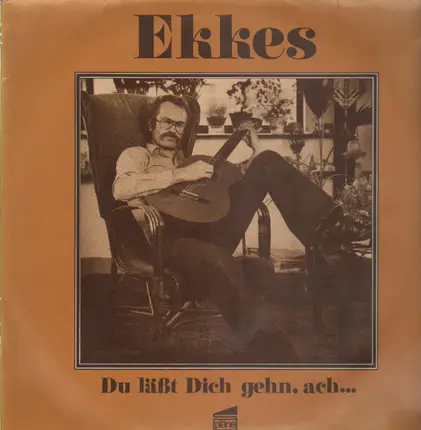 Ekkes - Du Lässt Dich Gehn, Ach...