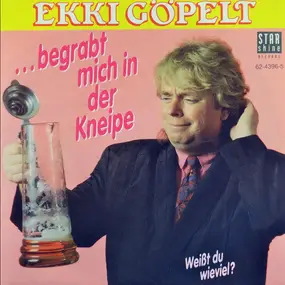 Ekki Göpelt - ... Begrabt Mich In Der Kneipe