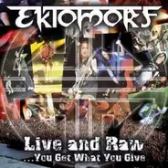 Ektomorf - Live and Raw: You Get What You Give