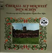 Ehrenfelder Kinderchor - Überall Auf Der Welt Ist's Schön