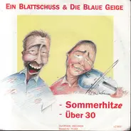 Ein Blattschuss & Die Blaue Geige - Sommerhitze / Über 30