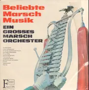 Ein Grosses Marschorchester - Beliebte Marschmusik