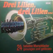 Ein Soldatenchor Des Lehr-Bataillons Der Heeresoffizierschule II - Drei Lilien, Drei Lilien... (Großes Soldatenlieder-Potpourri)