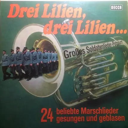 Ein Soldatenchor Des Lehr-Bataillons Der Heeresoffizierschule II - Drei Lilien, Drei Lilien... (Großes Soldatenlieder-Potpourri)