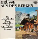 LP - Ein Alpenländer Chor mit Jodler und Schuhplattler Gruppe - Grüsse aus den Bergen