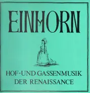 Einhorn - Hof- und Gassenmusik der Renaissance