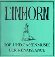 Einhorn - Hof- und Gassenmusik der Renaissance