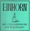 LP - Einhorn - Hof- und Gassenmusik der Renaissance