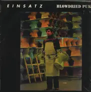 Einsatz / Blowdried Puke - Einsatz / Blowdried Puke