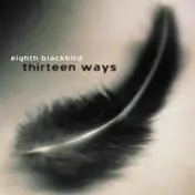 eighth blackbird - Thirteen Ways