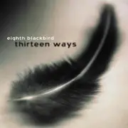 CD - eighth blackbird - Thirteen Ways