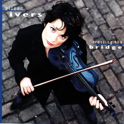 Eileen Ivers - Crossing the Bridge