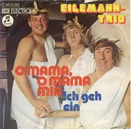 Eilemann-Trio - O Mama, O Mama Mia / Ich Geh Ein