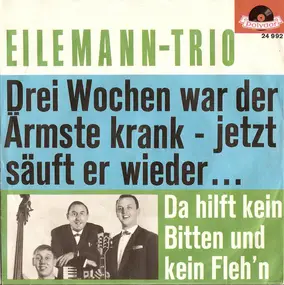 Eilemann-Trio - Drei Wochen War Der Ärmste Krank - Jetzt Säuft Er Wieder...