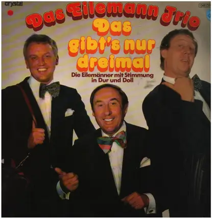 Eilemann-Trio - Das Gibt's Nur Dreimal (Die Eilemänner Mit Stimmung In Dur Und Doll)