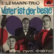 Eilemann-Trio - Vater Ist Der Beste / Eins, Zwei, Dreimal