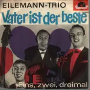 Eilemann-Trio - Vater Ist Der Beste / Eins, Zwei, Dreimal