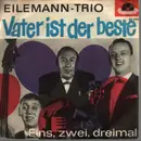 7inch Vinyl Single - Eilemann-Trio - Vater Ist Der Beste / Eins, Zwei, Dreimal