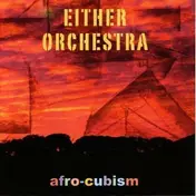 Either/Orchestra - Afro-Cubism