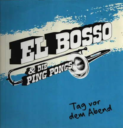 El Bosso & Die Ping Pongs - Tag Vor Dem Abend
