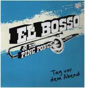 EL BOSSO & DIE PINGPONGS - TAG VOR DEM ABEND/LTD.EDI