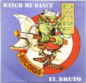 El Bruto - Watch Me Dance