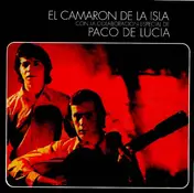 El Camarón de la Isla - El Camaron De La Isla Con La Colaboracion Especial De Paco De Lucia