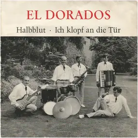 The El Dorados - Halbblut / Ich Klopf An Die Tür