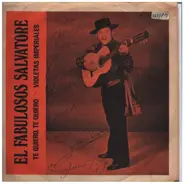 El Fabuloso Salvatore - Te Quiero, Te Quiero / Violetas Imperiales