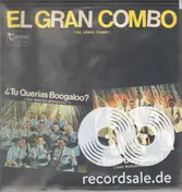 EL GRAN COMBO - ¿Tu Querias Boogaloo? ¡Toma Boogaloo!