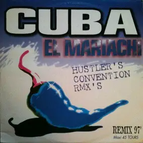 El Mariachi - Cuba (Hustlers Convention's Remixes)