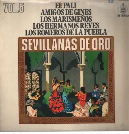 El Pali , Amigos De Gines , Los Marismeños , Los Hermanos Reyes , Los Romeros De La Puebla - Sevillanas De Oro, Vol. 5