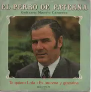 El Perro De Paterna , Guitarra: Manolo Carmona - Te Quiero Lola · Es Morena Y Granaína