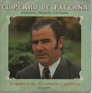 El Perro De Paterna , Guitarra: Manolo Carmona - Te Quiero Lola · Es Morena Y Granaína