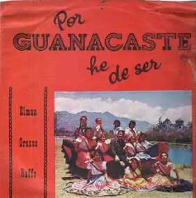 Elman Orozco Raffo - Por Guanacaste he de Ser