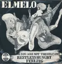 7inch Vinyl Single - Elmelo - Restless Hungry Feeling / You Are Not The Only One - Insert Incl.