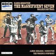 Elmer Bernstein - James Sedares , The Phoenix Symphony - The Magnificent Seven / Hallelujah Trail